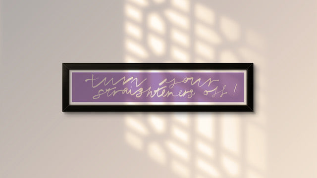 Turn Your Straighteners Off Panoramic Art Print / Framed or Unframed / 60 cm x 12 cm