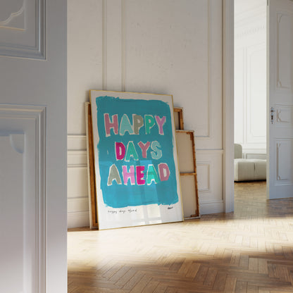 Happy Days Ahead Art Print