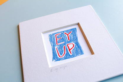 Ey Up Mini Art Print