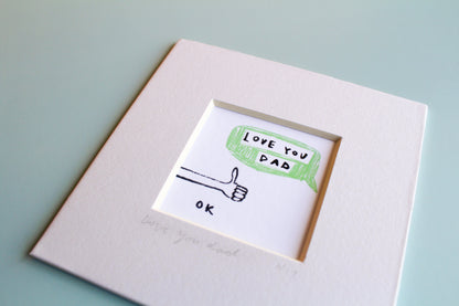 Love You Dad. Ok. Mini Art Print