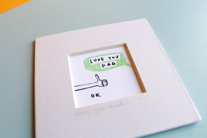 Love You Dad. Ok. Mini Art Print