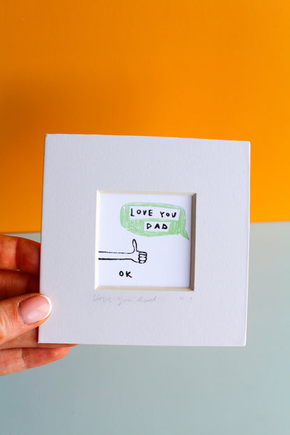 Love You Dad. Ok. Mini Art Print