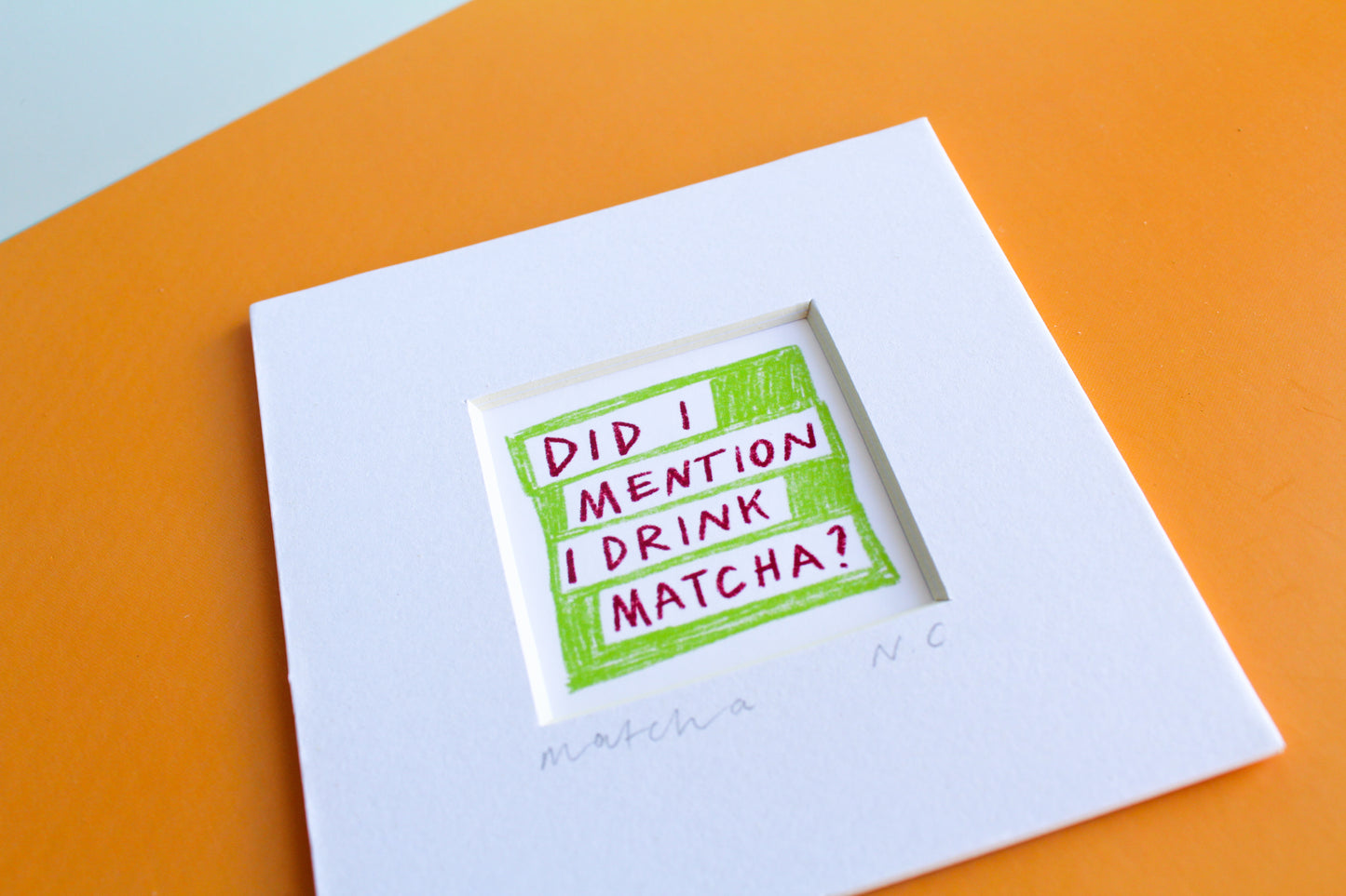 'Did I Mention I Drink Matcha?' Mini Art Print