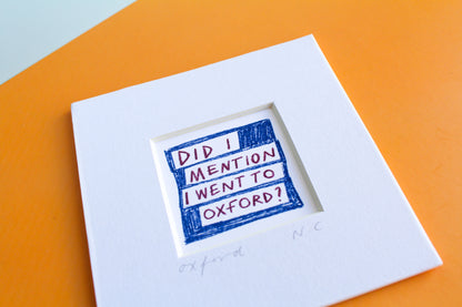 'Did I Mention I Went To Oxford?' Mini Art Print