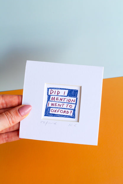 'Did I Mention I Went To Oxford?' Mini Art Print