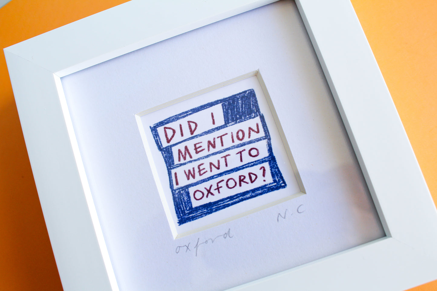 'Did I Mention I Went To Oxford?' Mini Art Print