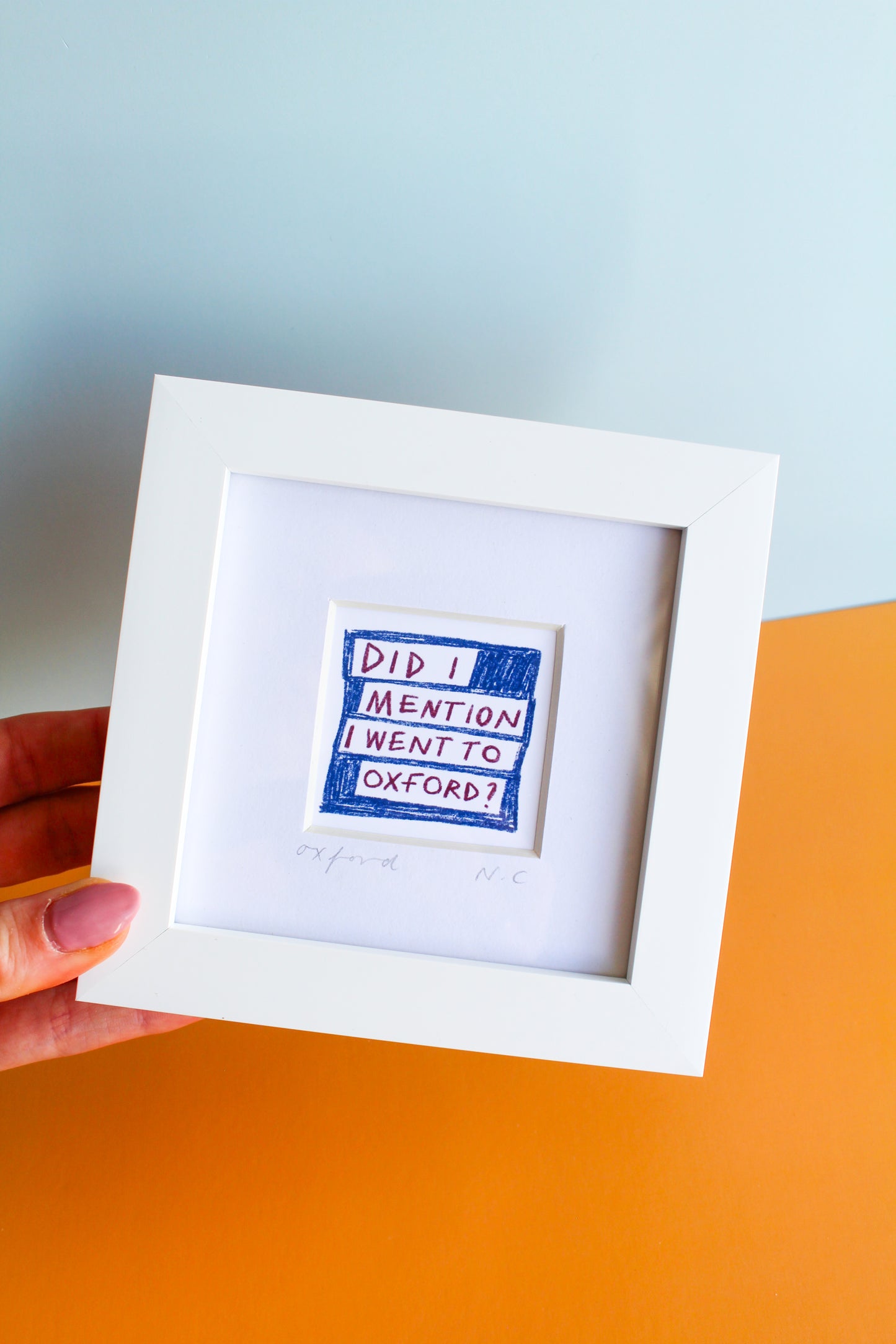 'Did I Mention I Went To Oxford?' Mini Art Print