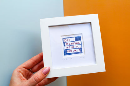 'Did I Mention I Went To Oxford?' Mini Art Print