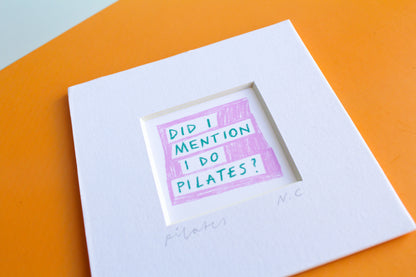 'Did I Mention I Do Pilates?' Mini Art Print