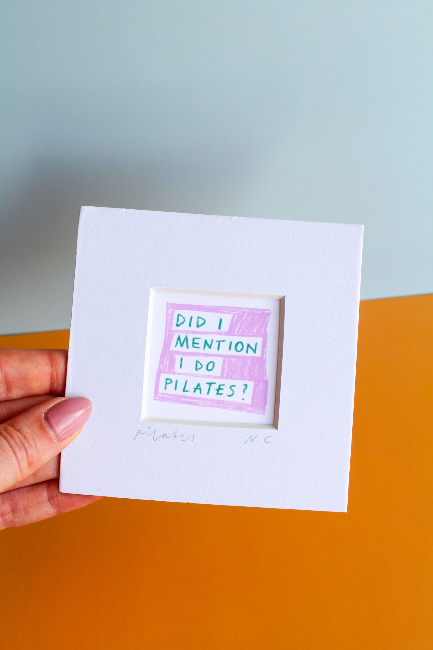 'Did I Mention I Do Pilates?' Mini Art Print