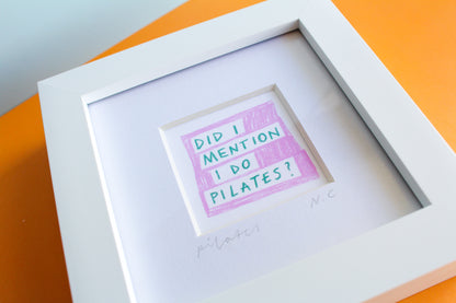 'Did I Mention I Do Pilates?' Mini Art Print