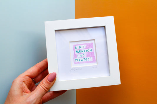 'Did I Mention I Do Pilates?' Mini Art Print