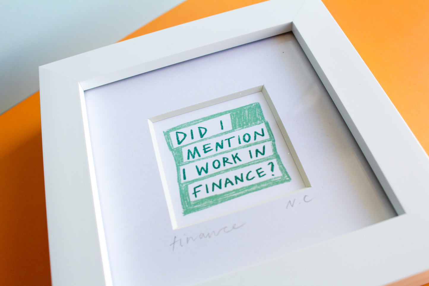 'Did I Mention I Work in Finance?' Mini Art Print