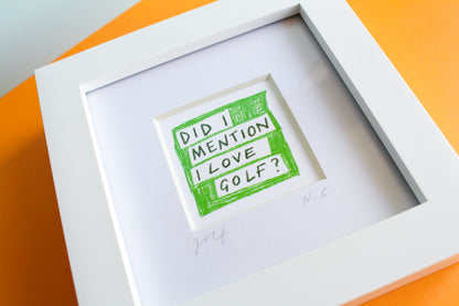 'Did I Mention I Love Golf?' Mini Art Print