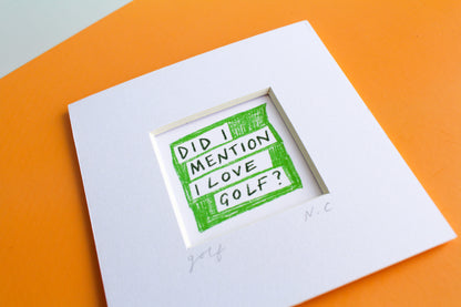 'Did I Mention I Love Golf?' Mini Art Print