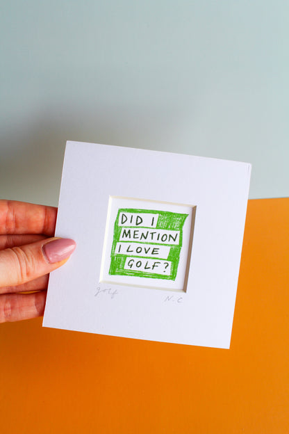 'Did I Mention I Love Golf?' Mini Art Print