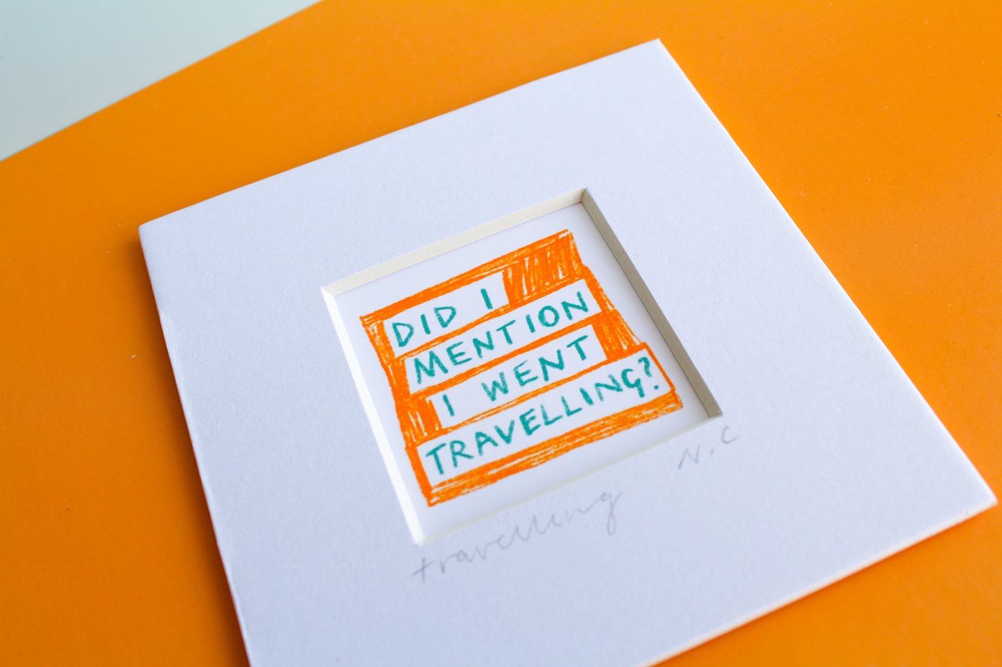 'Did I Mention I Went Travelling?' Mini Art Print