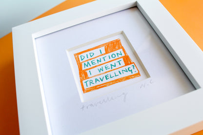 'Did I Mention I Went Travelling?' Mini Art Print