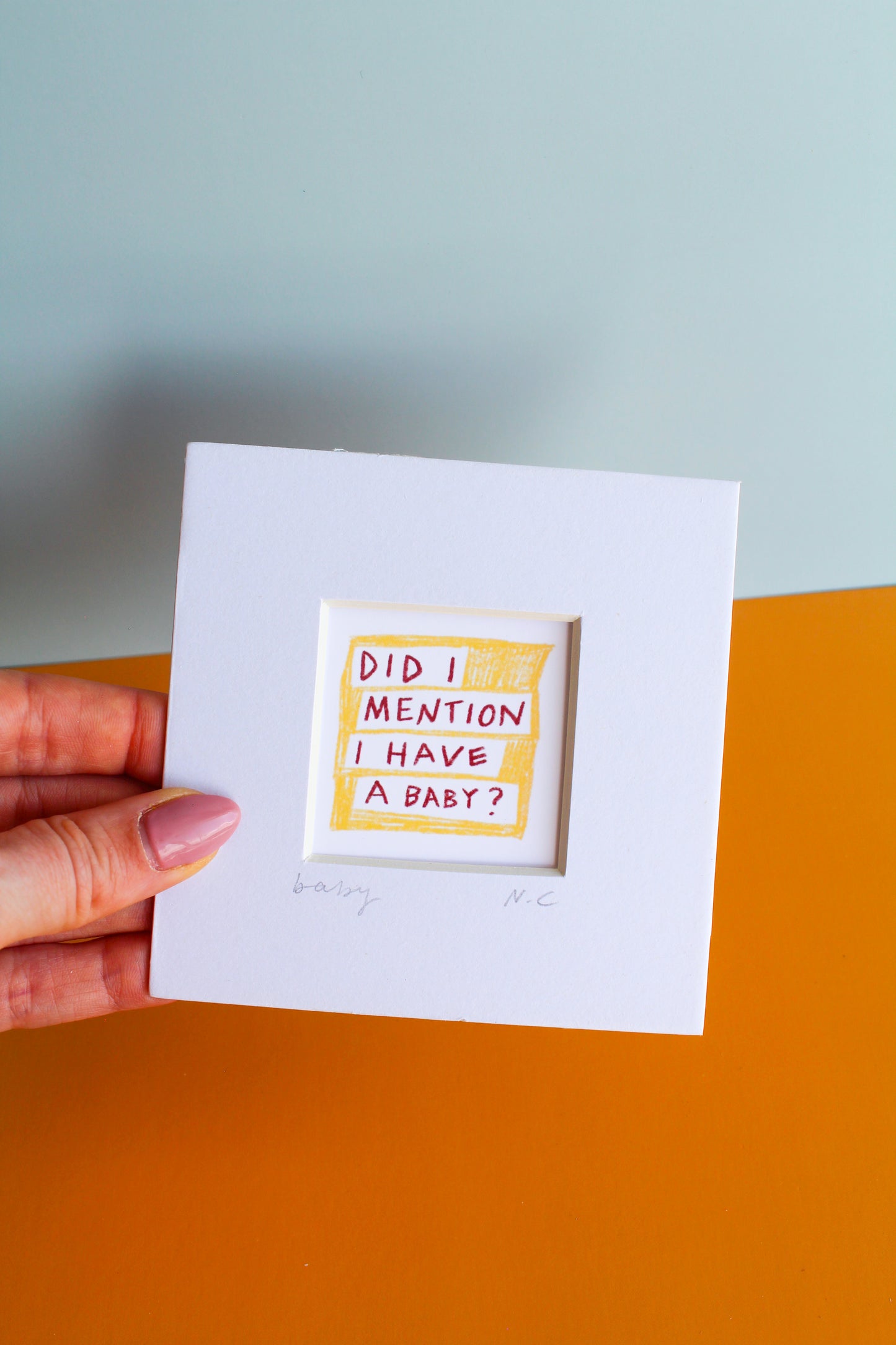 'Did I Mention I Have a Baby?' Mini Art Print