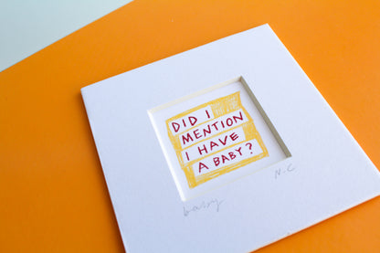 'Did I Mention I Have a Baby?' Mini Art Print
