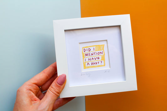 'Did I Mention I Have a Baby?' Mini Art Print