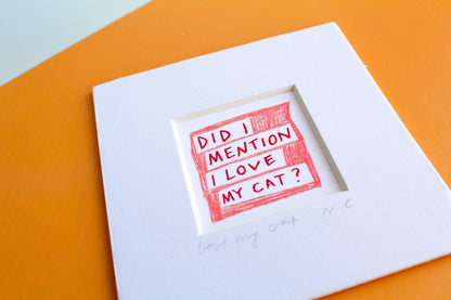 'Did I Mention I Love My Cat?' Mini Art Print