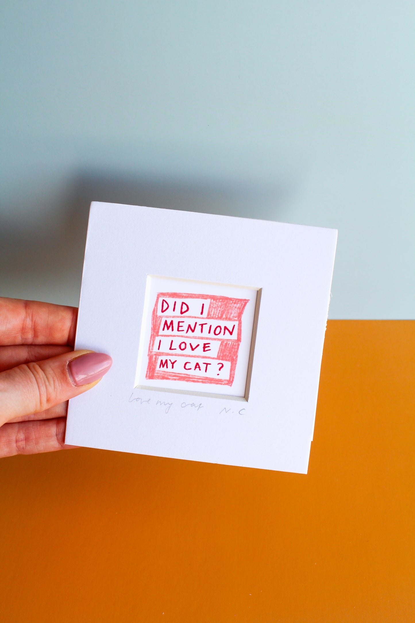 'Did I Mention I Love My Cat?' Mini Art Print