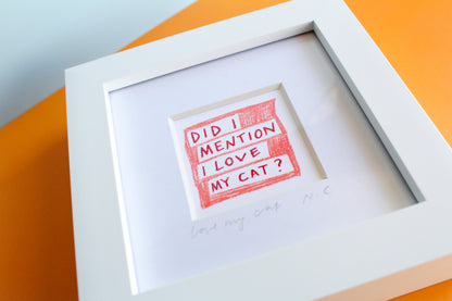 'Did I Mention I Love My Cat?' Mini Art Print