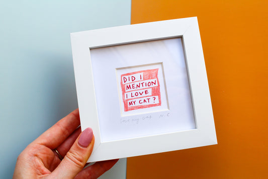'Did I Mention I Love My Cat?' Mini Art Print