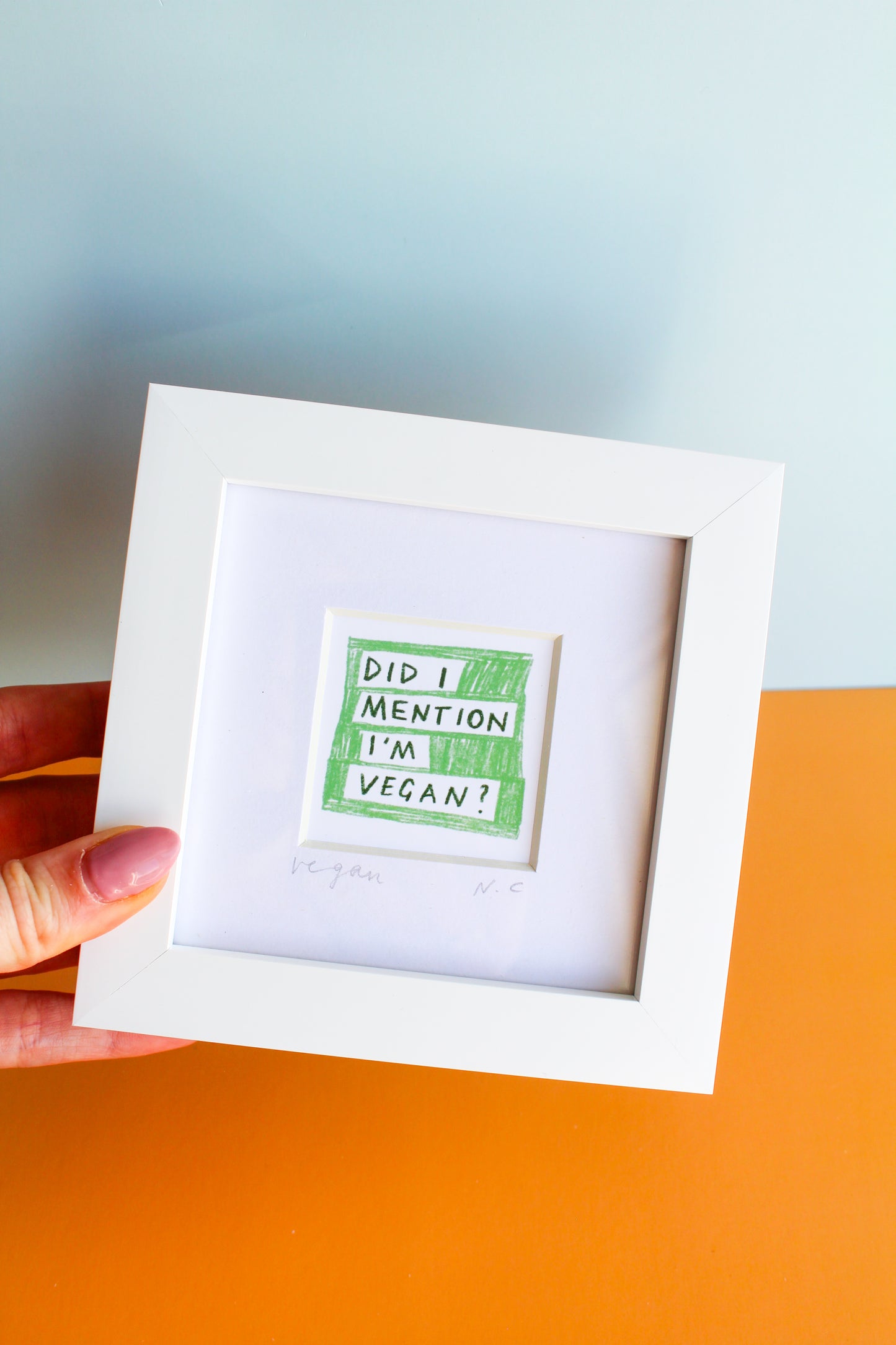 'Did I Mention I'm Vegan?' Mini Art Print