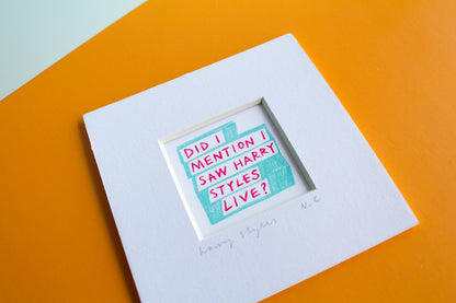 'Did I Mention I Saw Harry Styles Live?' Mini Art Print
