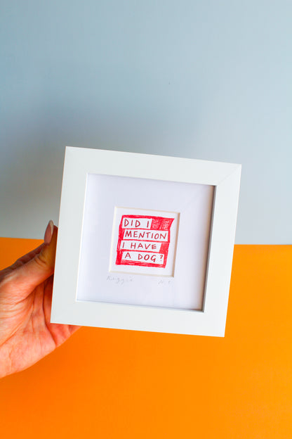'Did I Mention...?' Custom Mini Art Print