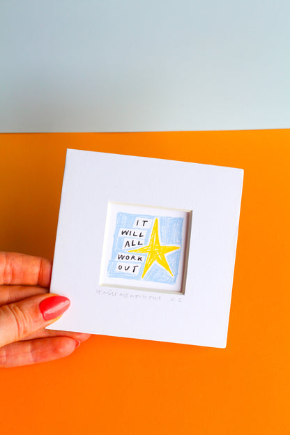 'It Will All Work Out' Mini Art Print