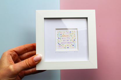 Will You Be My Bridesmaid? Personalised Mini Art Print