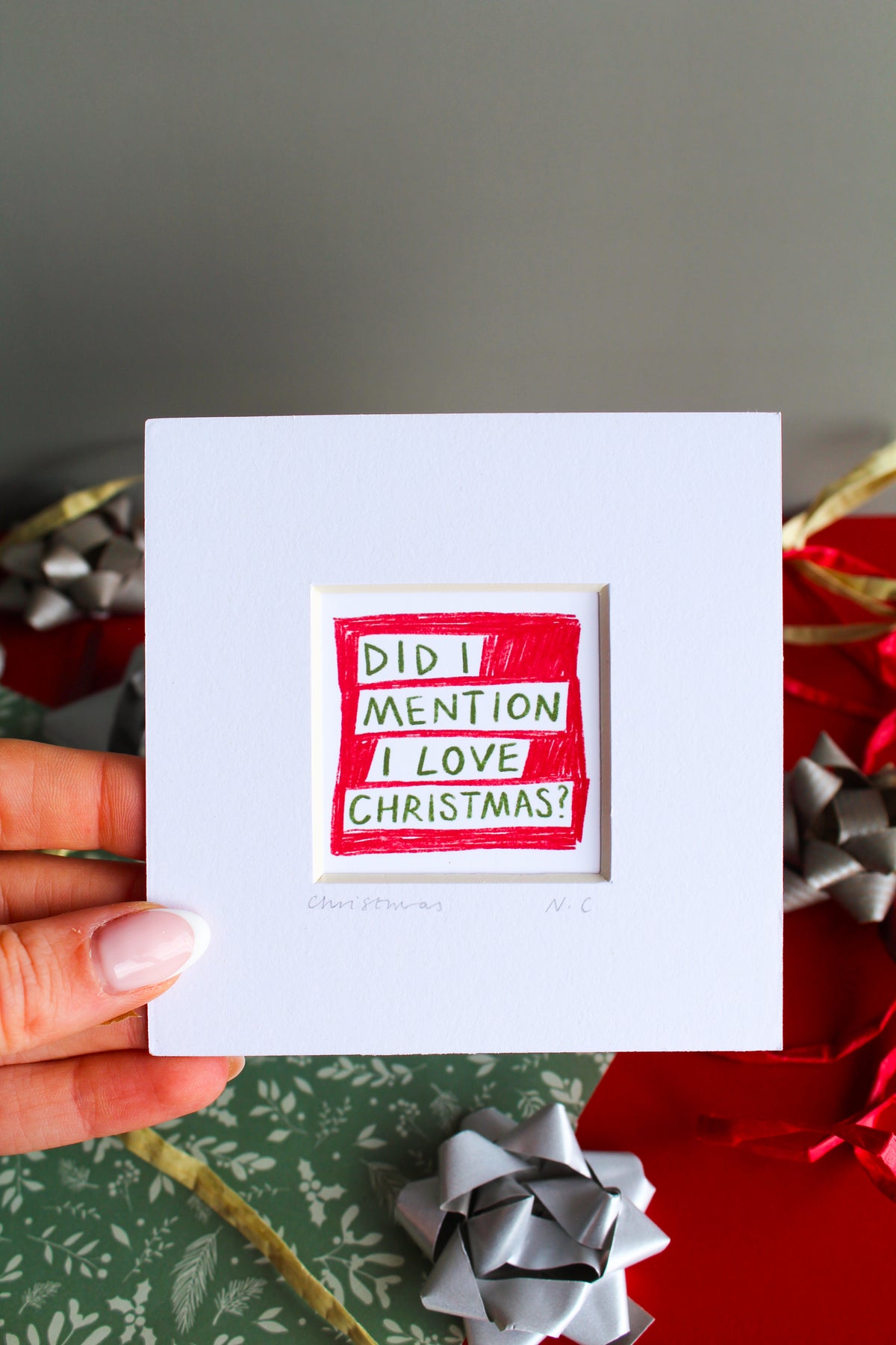 Did I Mention I Love Christmas? Mini Art Print