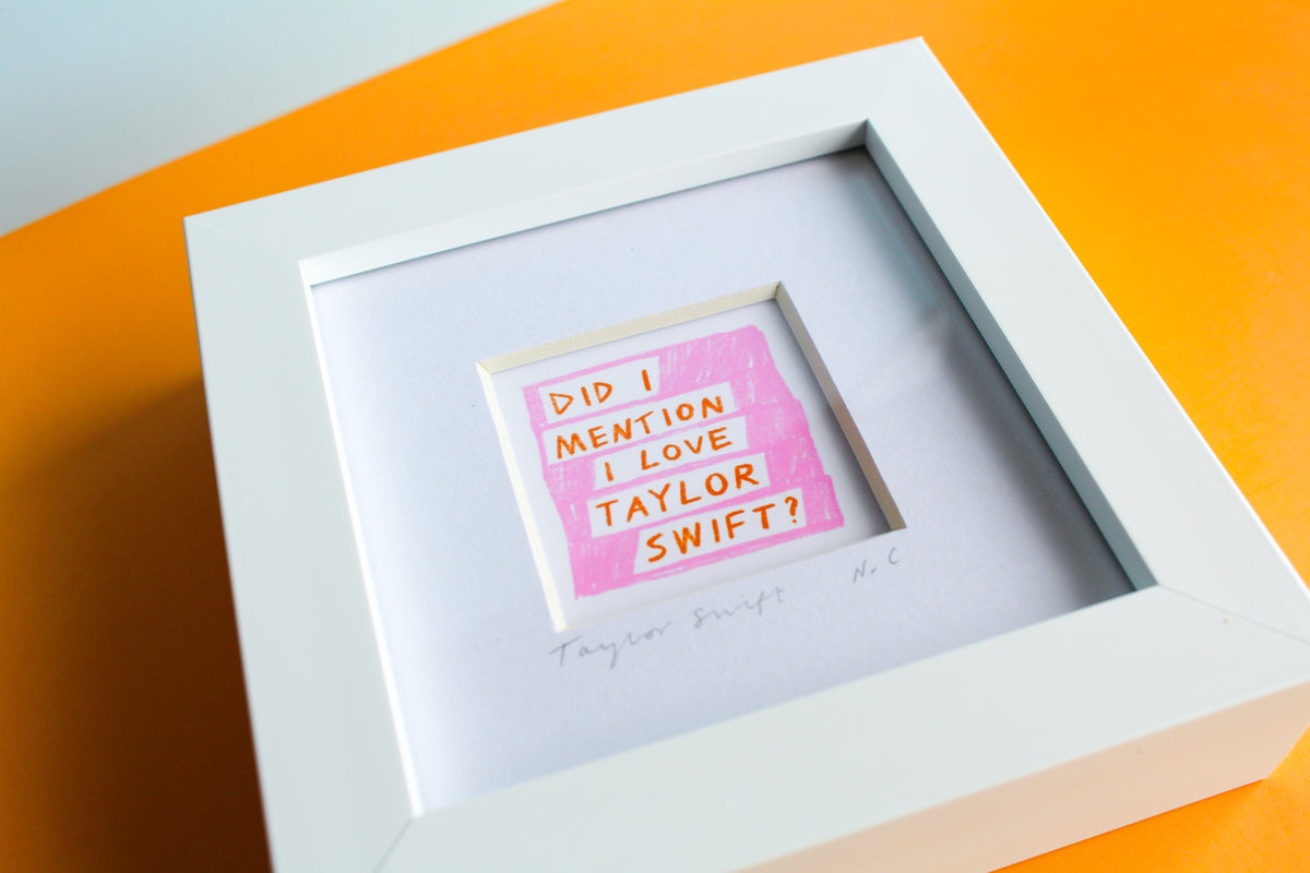 'Did I Mention I Love Taylor Swift?' Mini Art Print