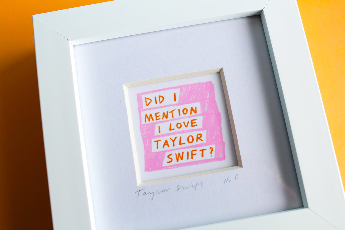 'Did I Mention I Love Taylor Swift?' Mini Art Print