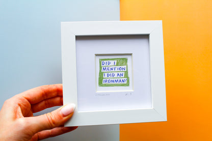 Did I Mention I Ran...? Running Mini Art Print