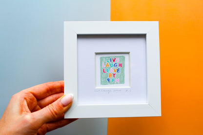 Live Laugh Leave by 9pm Mini Art Print