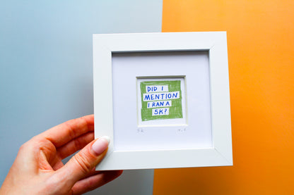 Did I Mention I Ran...? Running Mini Art Print