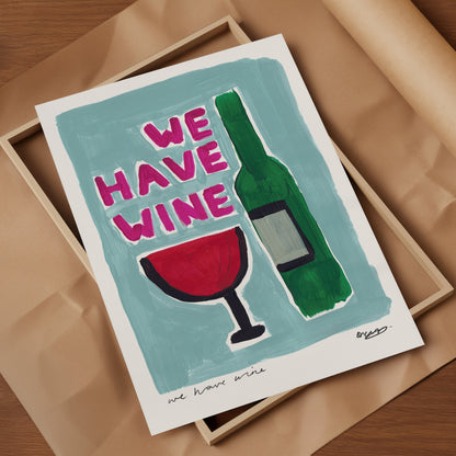 We Have Wine Art Print