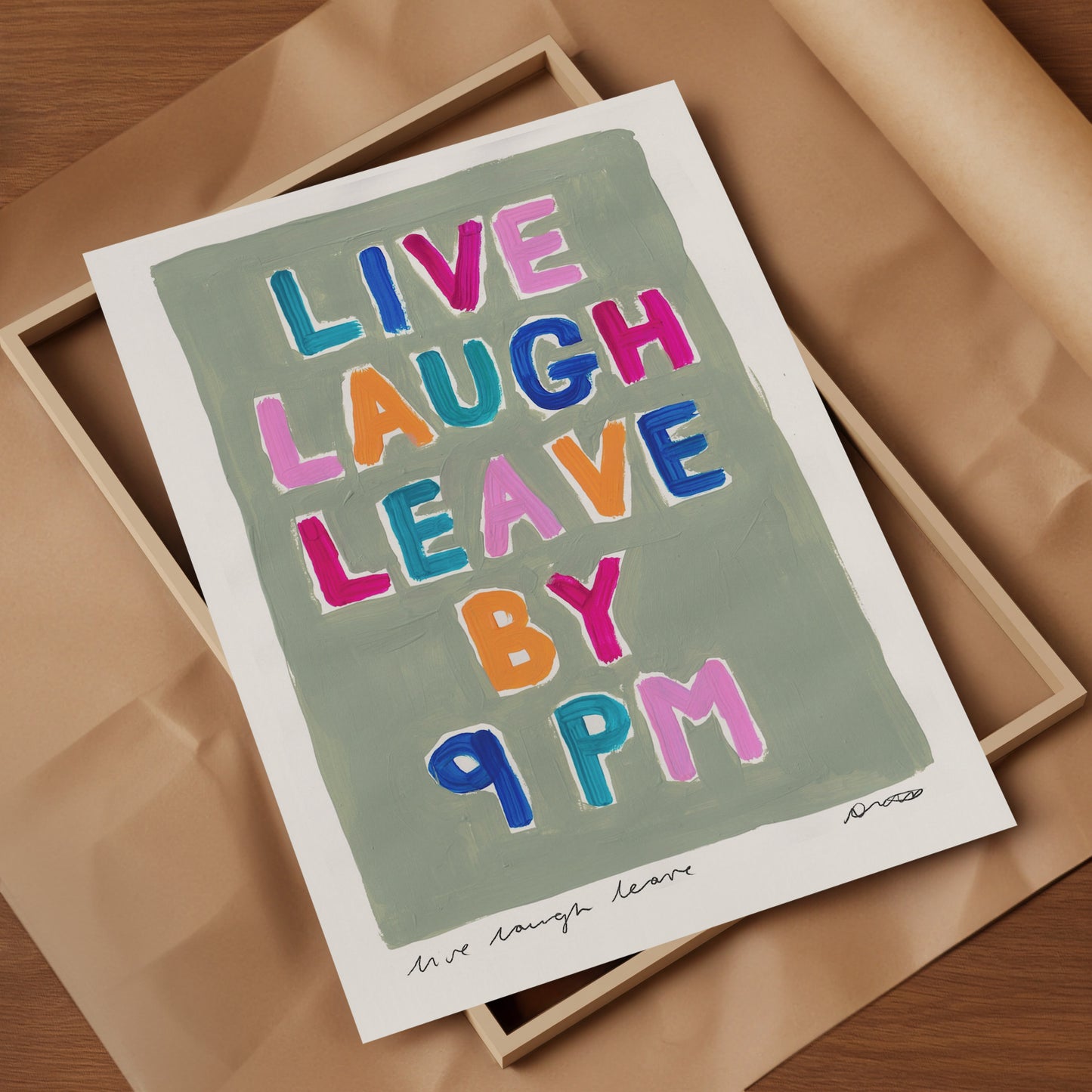 Live Laugh Leave by 9 pm Art Print