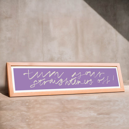 Turn Your Straighteners Off Panoramic Art Print / 60 cm x 12 cm