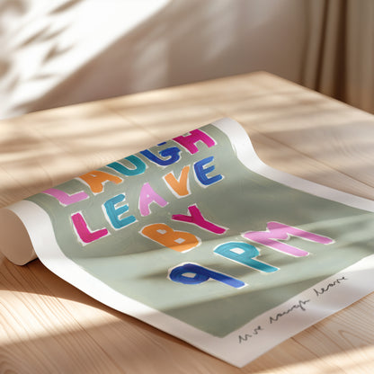 Live Laugh Leave by 9 pm Art Print