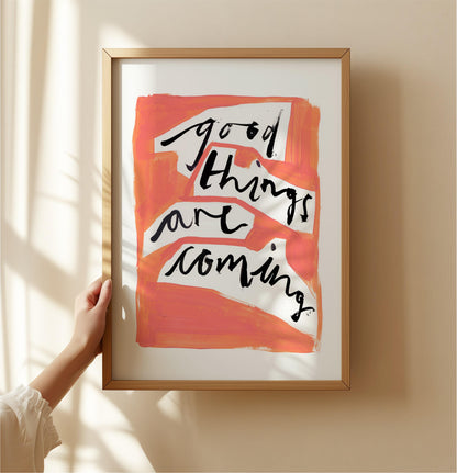 Good Things Are Coming Print