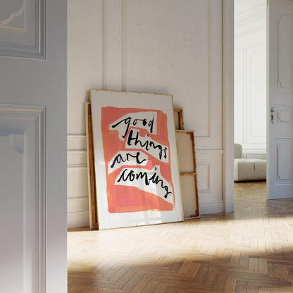 Good Things Are Coming Print
