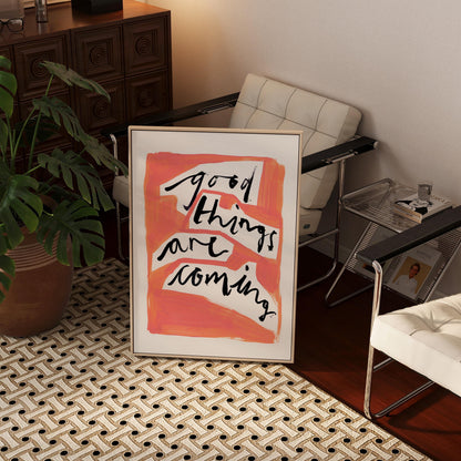 Good Things Are Coming Print