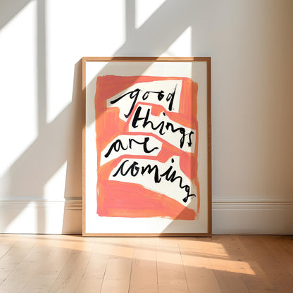Good Things Are Coming Print